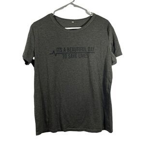 It’s A Beautiful Day To Save Lives Dark Grey T Shirt